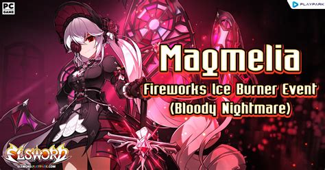 elsword bloody nightmare|magmelia fireworks ice burner.